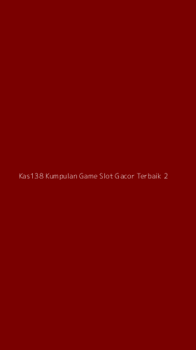 Tampilan Antarmuka Aplikasi Kas138 Kumpulan Game Slot Gacor Terbaik - 2