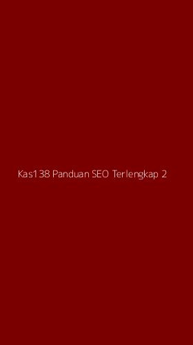Tampilan Antarmuka Aplikasi Kas138 Panduan Seo Terlengkap - 2
