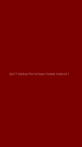 Tampilan Antarmuka Aplikasi Kas77 Aplikasi Portal Game Terbaik Android - 1