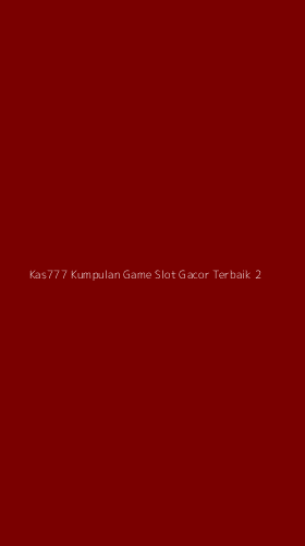 Tampilan Antarmuka Aplikasi Kas777 Kumpulan Game Slot Gacor Terbaik - 2