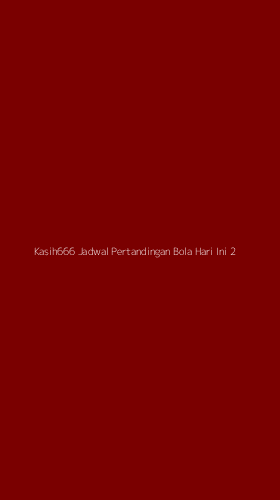 Tampilan Antarmuka Aplikasi Kasih666 Jadwal Pertandingan Bola Hari Ini - 2