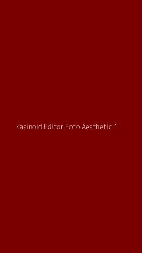 Tampilan Antarmuka Aplikasi Kasinoid Editor Foto Aesthetic - 1
