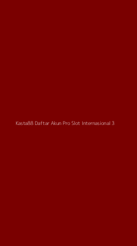 Tampilan Antarmuka Aplikasi Kasta88 Daftar Akun Pro Slot Internasional - 3