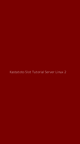 Tampilan Antarmuka Aplikasi Kastatoto Slot Tutorial Server Linux - 2