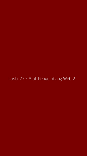 Tampilan Antarmuka Aplikasi Kastil777 Alat Pengembang Web - 2