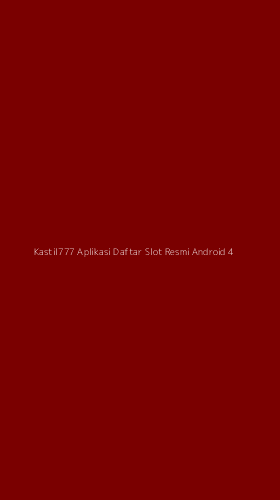 Tampilan Antarmuka Aplikasi Kastil777 Aplikasi Daftar Slot Resmi Android - 4