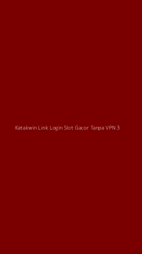 Tampilan Antarmuka Aplikasi Katakwin Link Login Slot Gacor Tanpa Vpn - 3