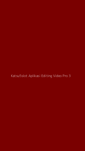 Tampilan Antarmuka Aplikasi Katsu5slot Aplikasi Editing Video Pro - 3