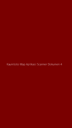 Tampilan Antarmuka Aplikasi Kaumtoto Wap Aplikasi Scanner Dokumen - 4