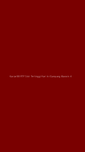 Tampilan Antarmuka Aplikasi Kaviar88 Rtp Slot Tertinggi Hari Ini Gampang Maxwin - 4