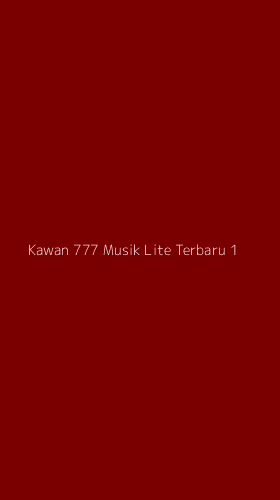 Tampilan Antarmuka Aplikasi Kawan 777 Musik Lite Terbaru - 1