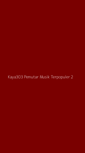 Tampilan Antarmuka Aplikasi Kaya303 Pemutar Musik Terpopuler - 2