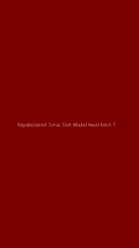 Tampilan Antarmuka Aplikasi Kayabolaslot Situs Slot Modal Awal Kecil - 1