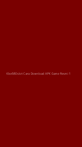 Tampilan Antarmuka Aplikasi Kbo680slot Cara Download Apk Game Resmi - 1