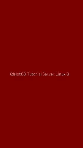 Tampilan Antarmuka Aplikasi Kdslot88 Tutorial Server Linux - 3
