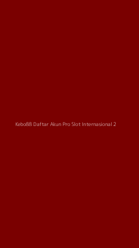 Tampilan Antarmuka Aplikasi Kebo88 Daftar Akun Pro Slot Internasional - 2