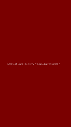 Tampilan Antarmuka Aplikasi Keceslot Cara Recovery Akun Lupa Password - 1