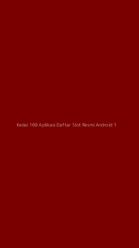 Tampilan Antarmuka Aplikasi Kedai 169 Aplikasi Daftar Slot Resmi Android - 1