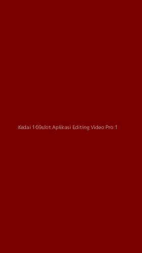 Tampilan Antarmuka Aplikasi Kedai 169slot Aplikasi Editing Video Pro - 1
