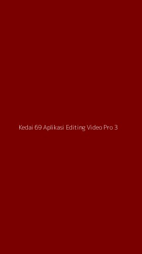 Tampilan Antarmuka Aplikasi Kedai 69 Aplikasi Editing Video Pro - 3
