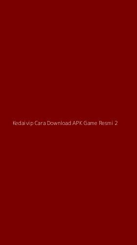 Tampilan Antarmuka Aplikasi Kedaivip Cara Download Apk Game Resmi - 2