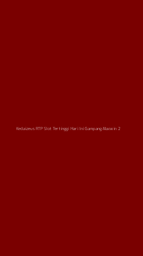 Tampilan Antarmuka Aplikasi Kedaizeus Rtp Slot Tertinggi Hari Ini Gampang Maxwin - 2