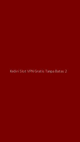 Tampilan Antarmuka Aplikasi Kediri Slot Vpn Gratis Tanpa Batas - 2
