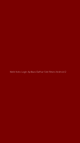 Tampilan Antarmuka Aplikasi Kediritoto Login Aplikasi Daftar Slot Resmi Android - 2
