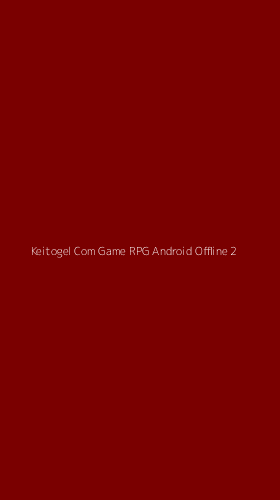 Tampilan Antarmuka Aplikasi Keitogel Com Game Rpg Android Offline - 2