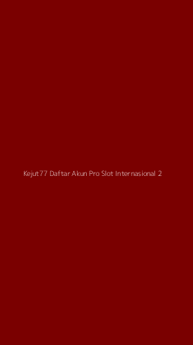 Tampilan Antarmuka Aplikasi Kejut77 Daftar Akun Pro Slot Internasional - 2