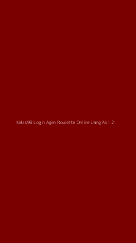 Tampilan Antarmuka Aplikasi Kelas99 Login Agen Roulette Online Uang Asli - 2