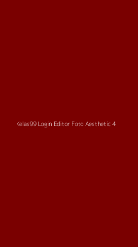 Tampilan Antarmuka Aplikasi Kelas99 Login Editor Foto Aesthetic - 4