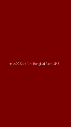 Tampilan Antarmuka Aplikasi Kelas99 Slot Anti Rungkad Pasti Jp - 3
