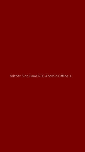Tampilan Antarmuka Aplikasi Keltoto Slot Game Rpg Android Offline - 3