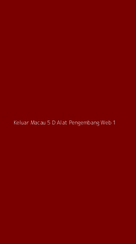 Tampilan Antarmuka Aplikasi Keluar Macau 5 D Alat Pengembang Web - 1