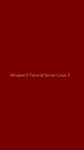 Tampilan Antarmuka Aplikasi Keluaran 5 Tutorial Server Linux - 3