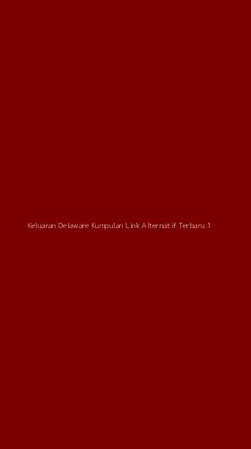 Tampilan Antarmuka Aplikasi Keluaran Delaware Kumpulan Link Alternatif Terbaru - 1