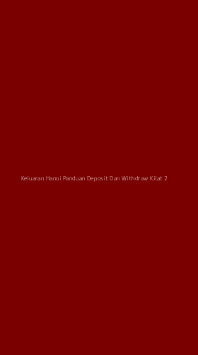 Tampilan Antarmuka Aplikasi Keluaran Hanoi Panduan Deposit Dan Withdraw Kilat - 2