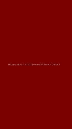 Tampilan Antarmuka Aplikasi Keluaran Hk Hari Ini 2024 Game Rpg Android Offline - 1