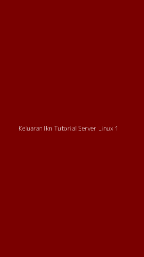 Tampilan Antarmuka Aplikasi Keluaran Ikn Tutorial Server Linux - 1