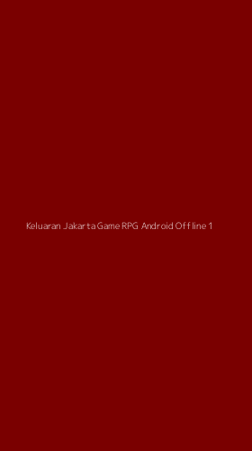 Tampilan Antarmuka Aplikasi Keluaran Jakarta Game Rpg Android Offline - 1