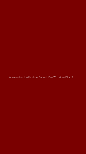 Tampilan Antarmuka Aplikasi Keluaran London Panduan Deposit Dan Withdraw Kilat - 2