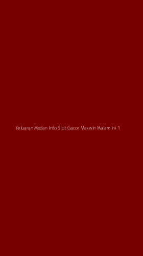 Tampilan Antarmuka Aplikasi Keluaran Medan Info Slot Gacor Maxwin Malam Ini - 1
