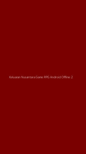 Tampilan Antarmuka Aplikasi Keluaran Nusantara Game Rpg Android Offline - 2