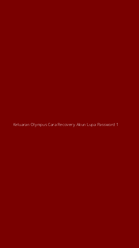 Tampilan Antarmuka Aplikasi Keluaran Olympus Cara Recovery Akun Lupa Password - 1