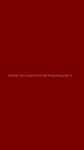 Tampilan Antarmuka Aplikasi Keluaran Pennsylvania Eve Alat Pengembang Web - 3