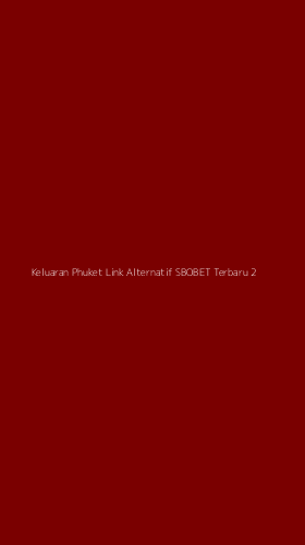 Tampilan Antarmuka Aplikasi Keluaran Phuket Link Alternatif Sbobet Terbaru - 2