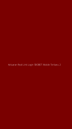 Tampilan Antarmuka Aplikasi Keluaran Real Link Login Sbobet Mobile Terbaru - 2