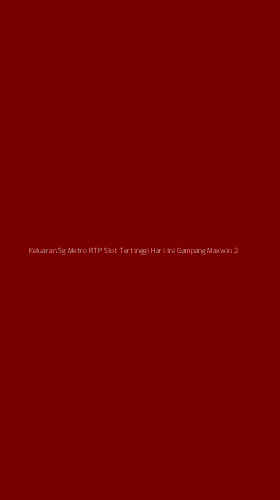 Tampilan Antarmuka Aplikasi Keluaran Sg Metro Rtp Slot Tertinggi Hari Ini Gampang Maxwin - 2