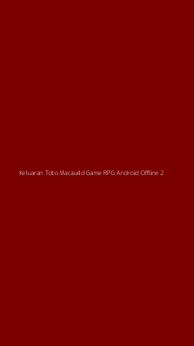 Tampilan Antarmuka Aplikasi Keluaran Toto Macau4d Game Rpg Android Offline - 2